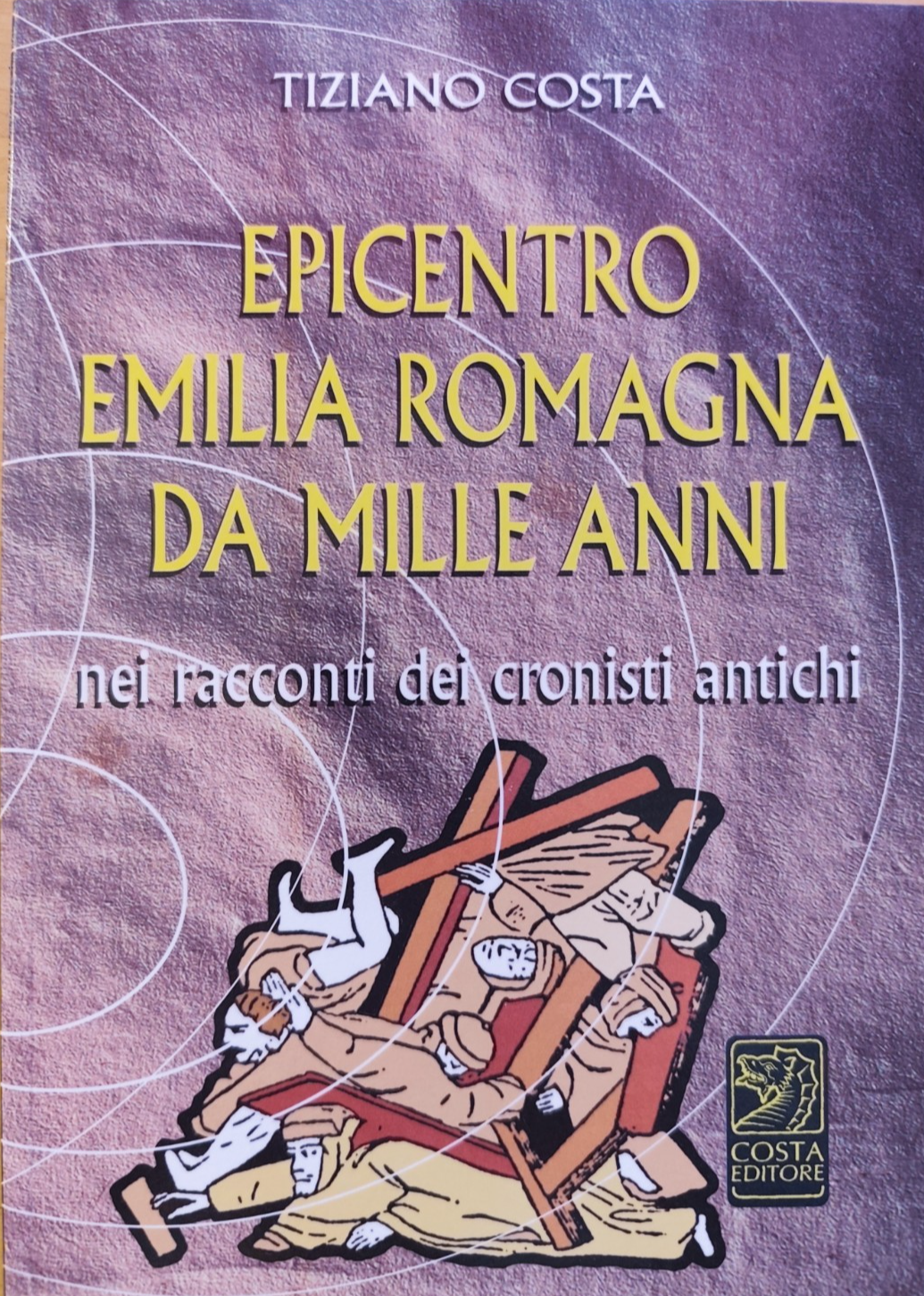 Epicentro Emilia Romagna da mille anni nei racconti dei cronisti antichi, Costa