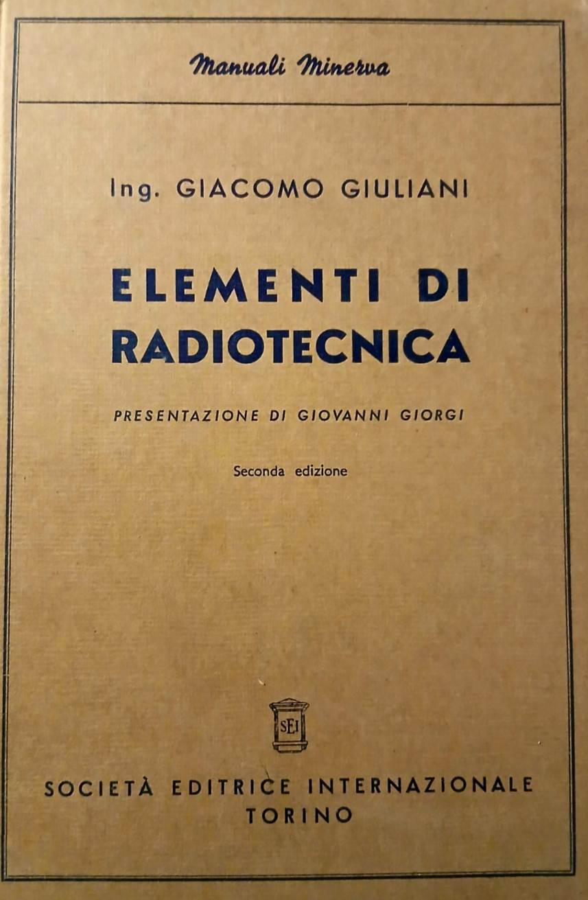 Elementi di Radiotecnica - Giacomo Giuliani - Manuali Minerva 1947