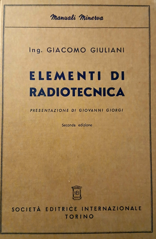 Elementi di Radiotecnica - Giacomo Giuliani - Manuali Minerva 1947