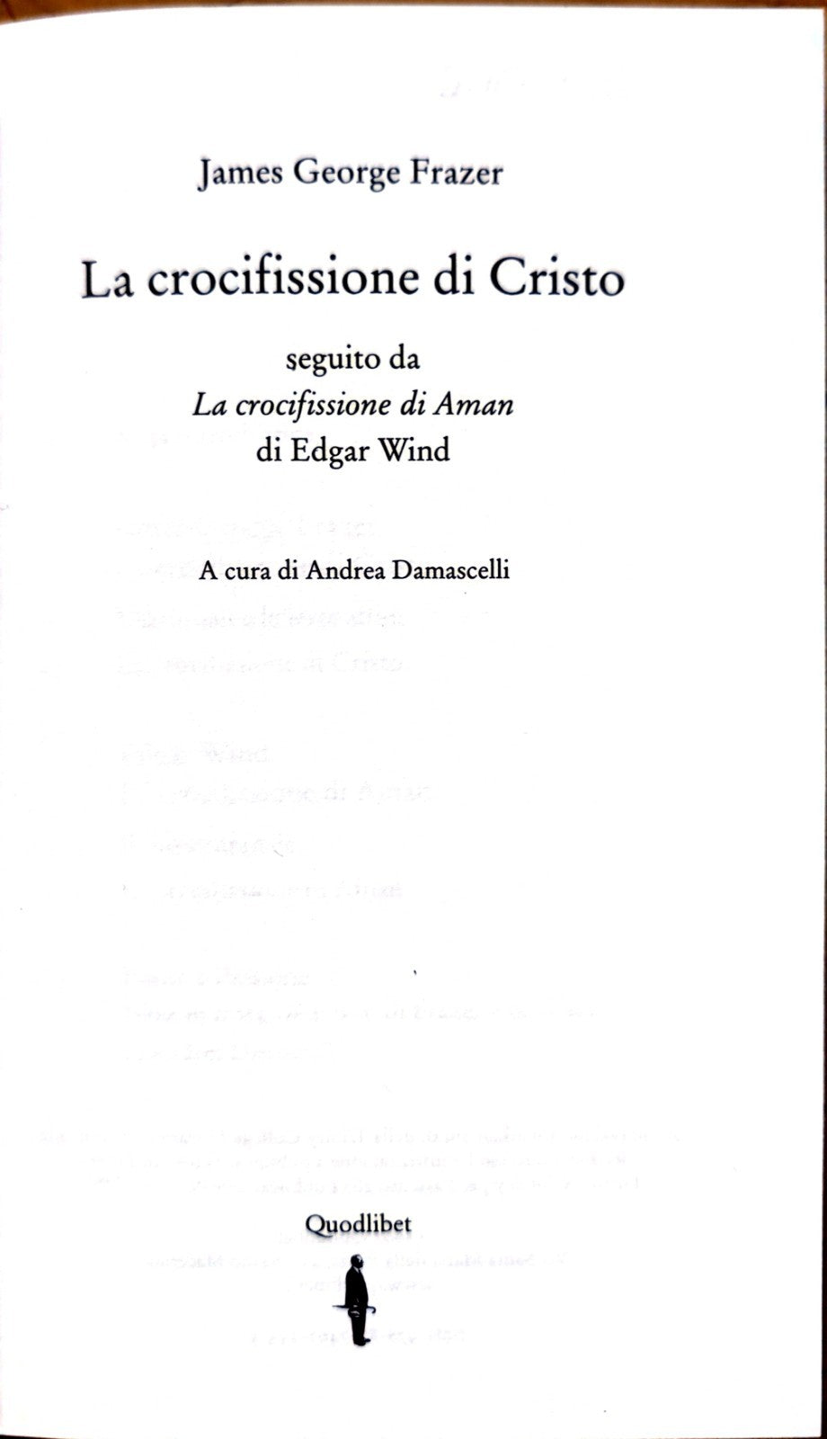 James George Frazer, La Crocifissione di Cristo, Quodlibert, Edgar Wind, 2007