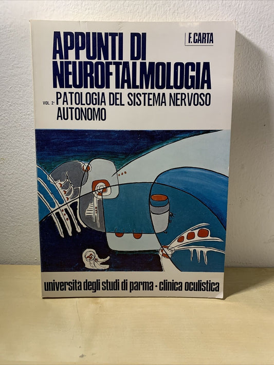 APPUNTI DI NEUROFTALMOLOGIA - PATOLOGIA DEL SISTEMA NERVOSO. F. CARTA 1977 #