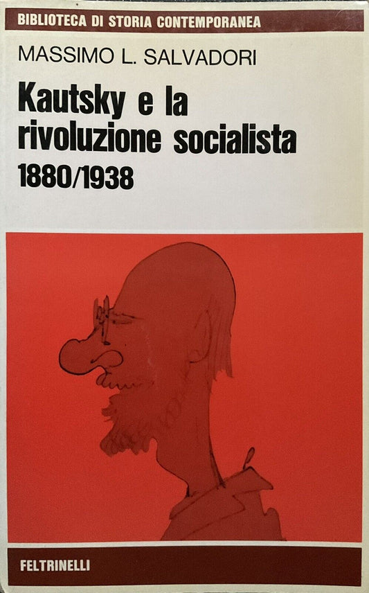 Kautsky e la rivoluzione socialista 1880/1938, Massimo Salvadori - Feltrinelli