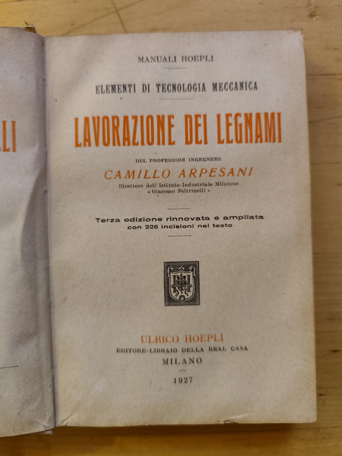 Lavorazione dei legnami, Tecnologia Meccanica, Manuali Hoepli, Arpesani 1927