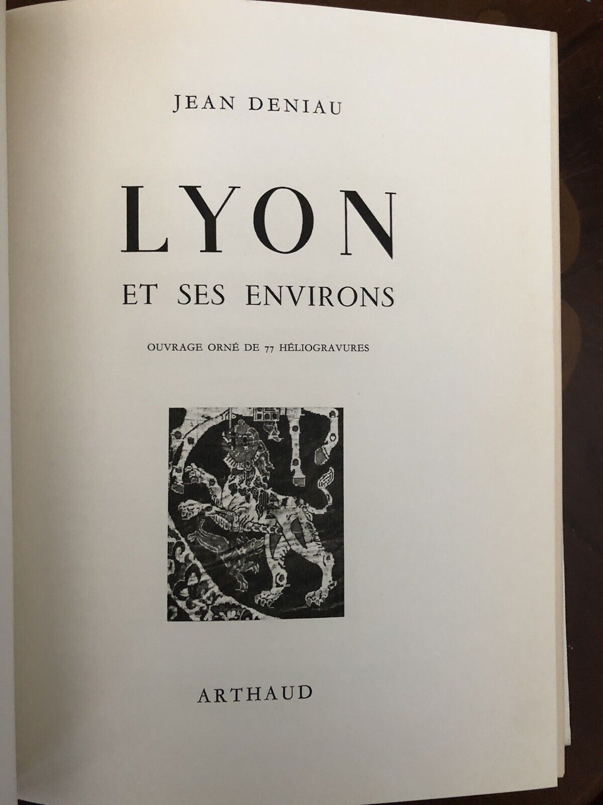 LYON ET SES ENVIRONS - JEAN DENIAU, ARTHAUD 1963