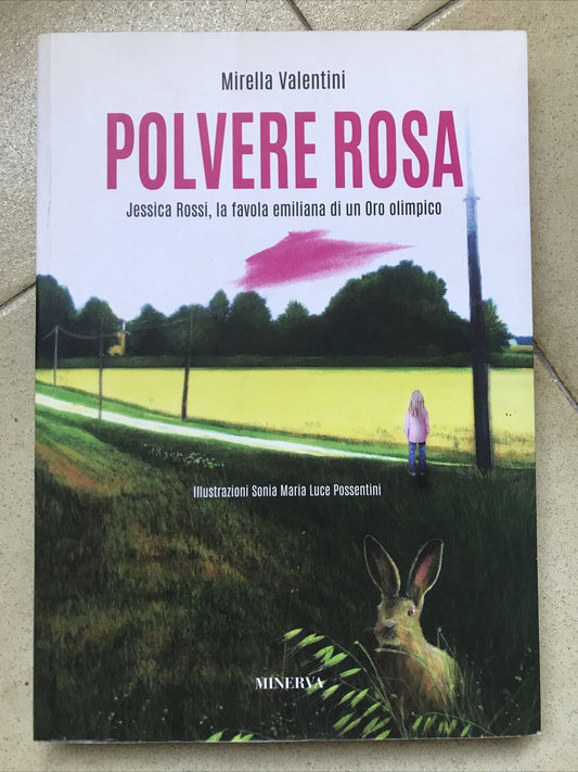 POLVERE ROSA Jessica Rossi oro olimpico, Mirella Valentini, Minerva ed.