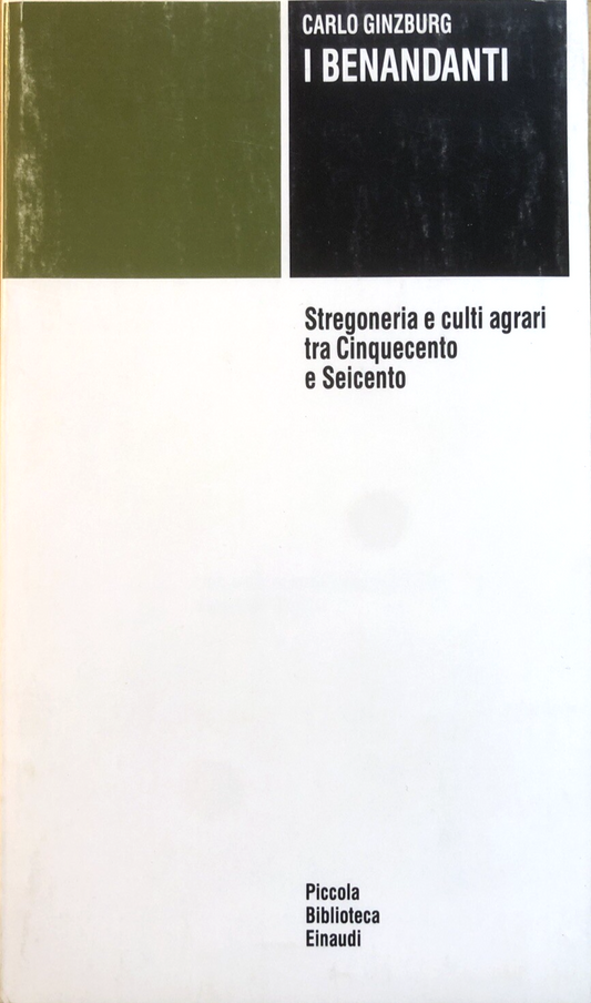 I Benandanti Stregoneria e culti agrari tra cinquecento . . C. Ginzburg, Einaudi
