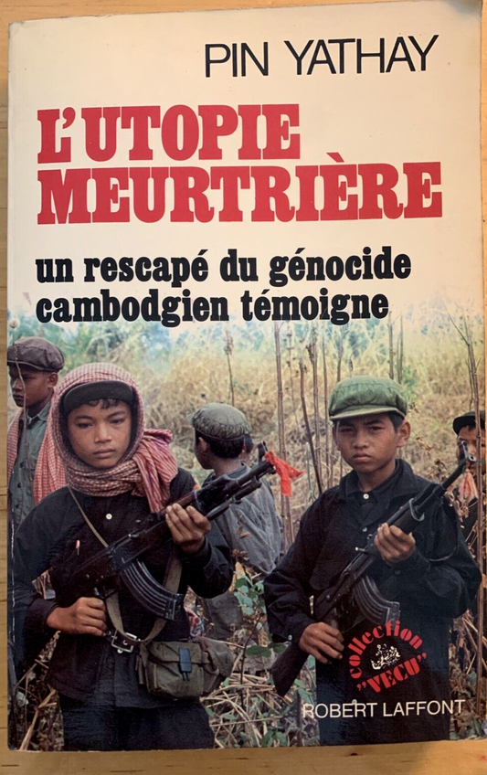 L'UTOPIE MEURTRIERE - PIN YATHAY, ROBERT LAFFONT 1980