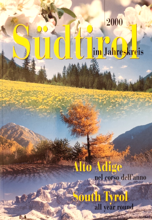 Sudtirol 2000 im Jahreskreis - Alto Adige nel corso . South Tirol all year round