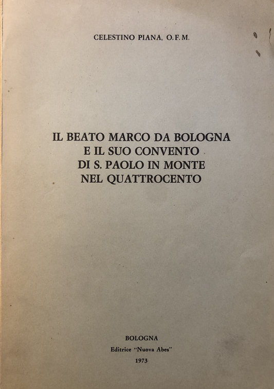 Il beato Marco da Bologna e il suo convento di S. Paolo in Monte nel quattrocent