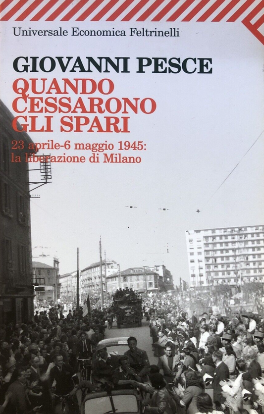 Quando cessarono gli spari, Giovanni Pesce - Feltrinelli 2009