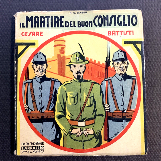 IL MARTIRE DEL BUON CONSIGLIO - P. G. JANSEN. CESARE BATTISTI. Carroccio 1937 #