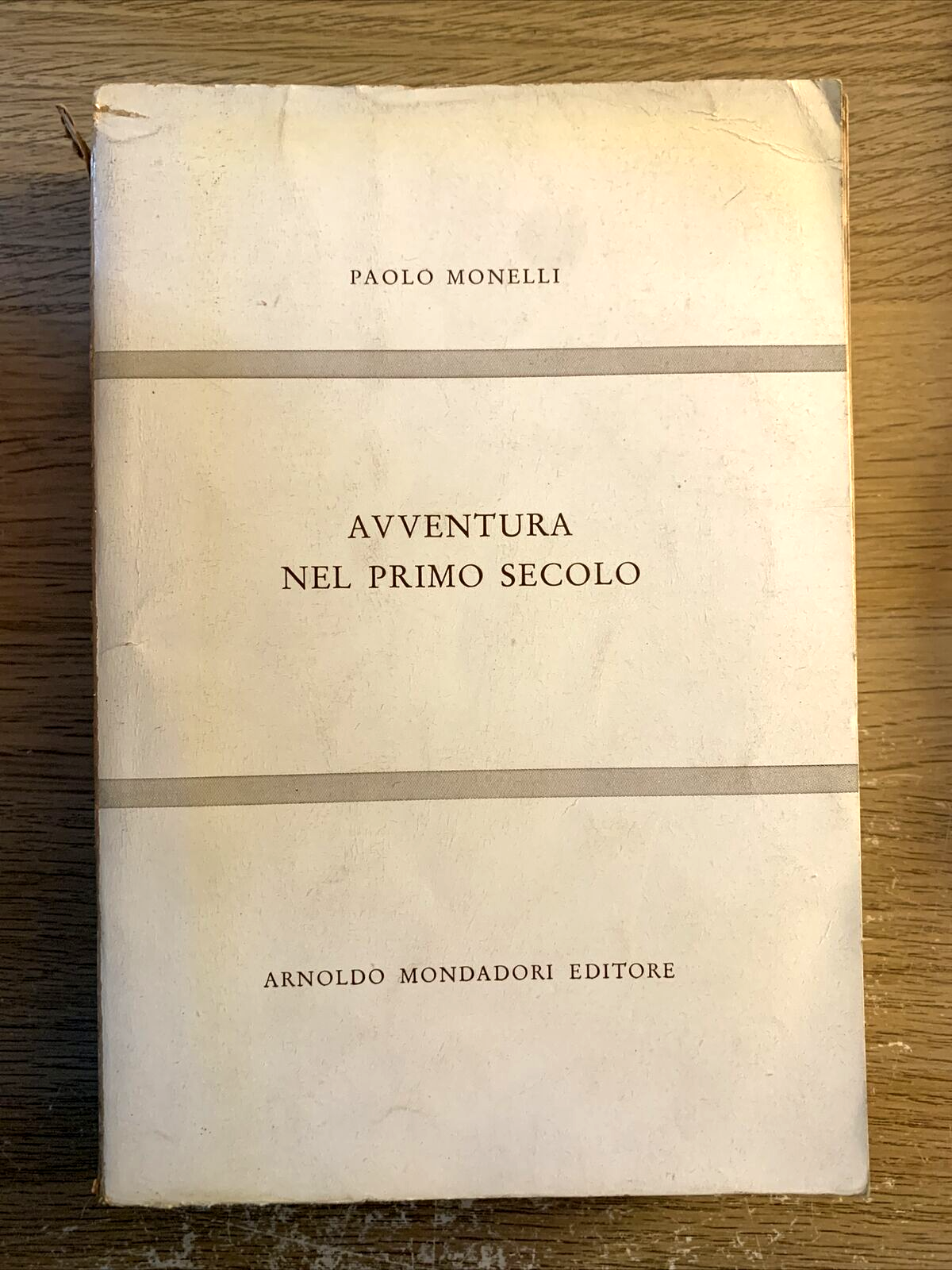 Avventura nel primo secolo - Paolo Monelli. Mondadori 1 edizione 1958