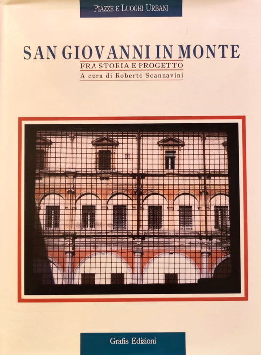 San Giovanni in Monte Bologna, Roberto Scannavini - Grafis edizioni 1992