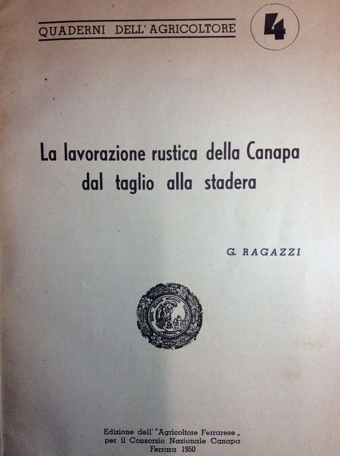 LA LAVORAZIONE RUSTICA DELLA CANAPA DAL TAGLIO ALLA STADERA - G. RAGAZZI 1950