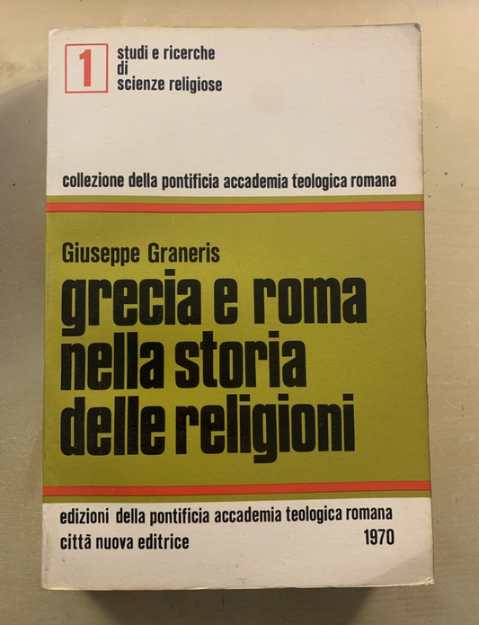 Grecia e Roma nella storia delle religioni. Giuseppe Graneris. Pontificia 1970