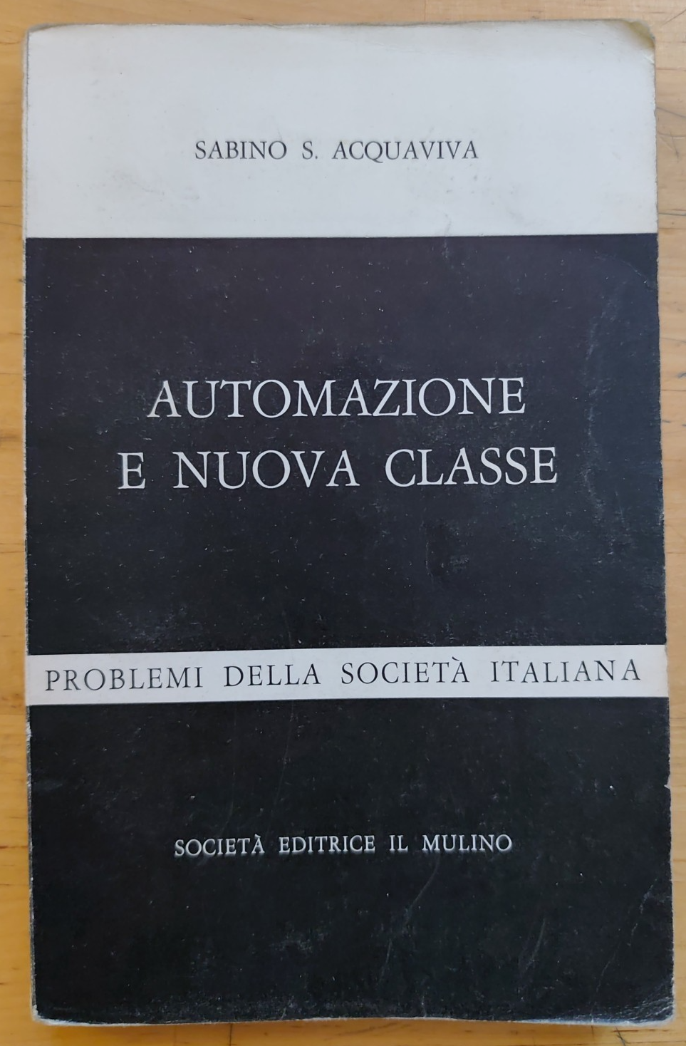 Automazione e nuova classe - Sabino S. Acquaviva, Il Mulino 1958