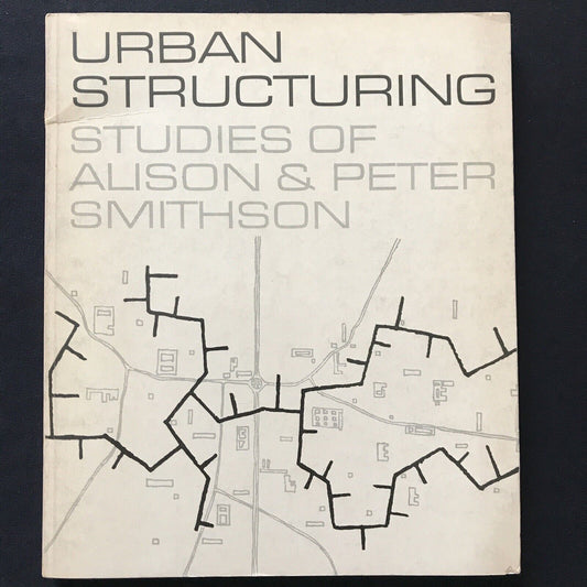 URBAN STRUCTURING, studies of Alison & Peter Smithson. Reinhold Publishing