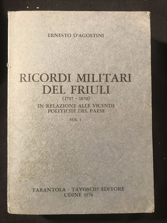 Ricordi militari del Friuli, Ernesto D'Agostini, Tarantola- Tavoschi editore
