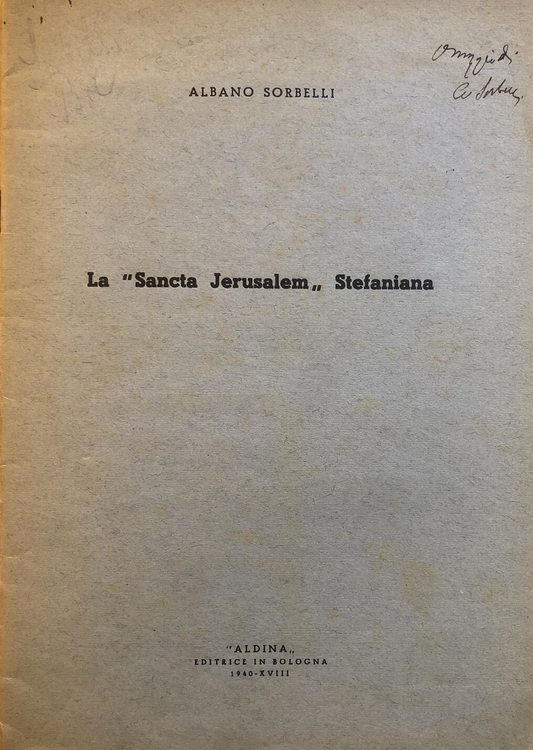 La Sancta Jerusalem Stefaniana, Albano Sorbelli. Aldina 1940 Bologna