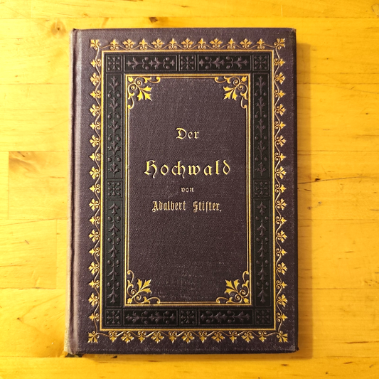 Der Hochwald von Adalbert Stifter -Preßburg Leipzig, Verlag von Gustav Heck 1877