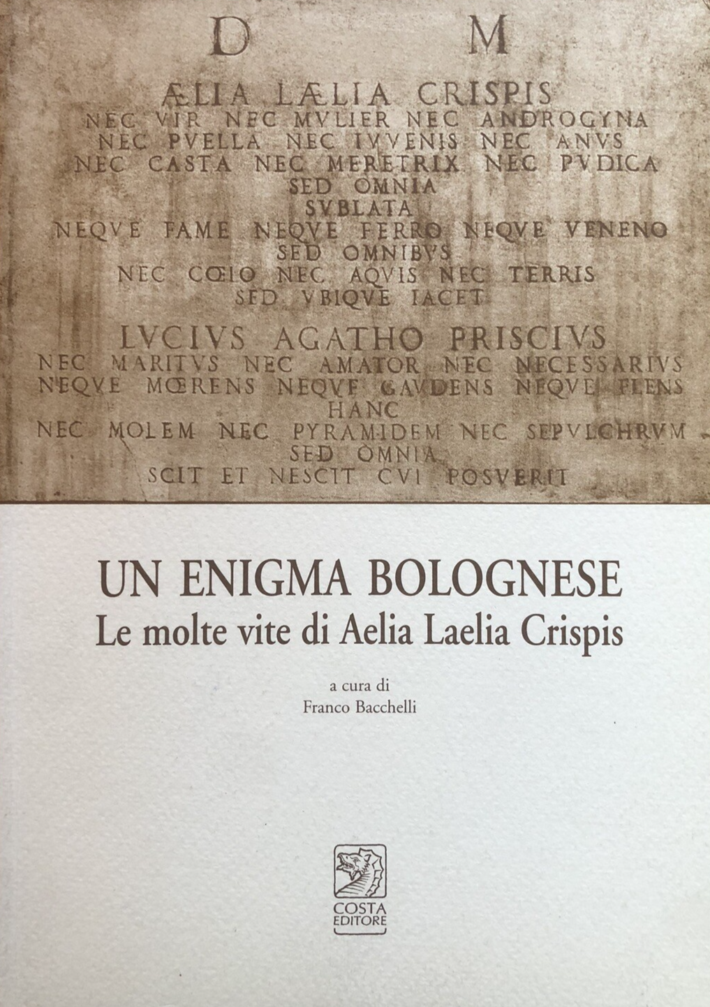 Un Enigma bolognese, le molte vite di Aelia Laelia Crispis. Franco Bacchelli