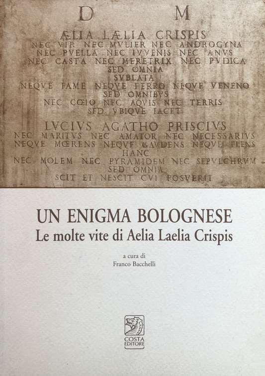 Un Enigma bolognese, le molte vite di Aelia Laelia Crispis. Franco Bacchelli