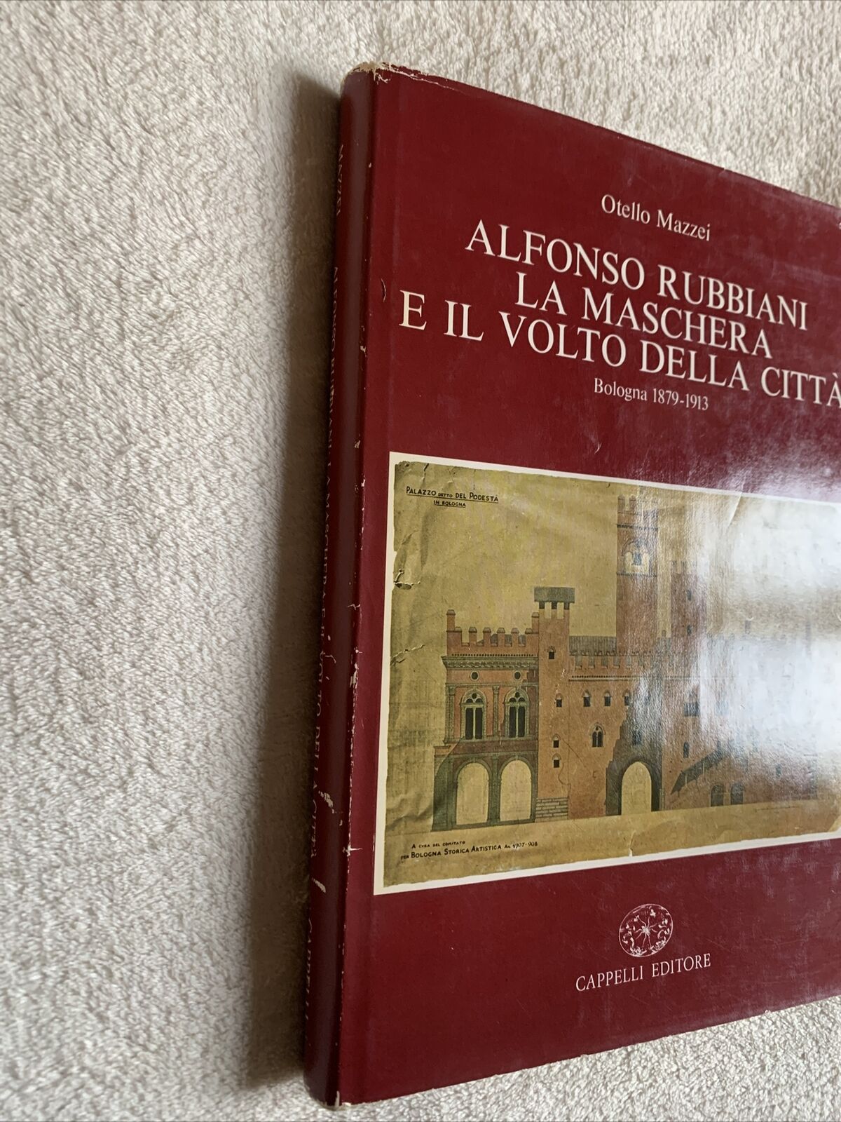 Alfonso Rubbiani La Maschera e il volto della Città. Otello Mazzei. Cappelli