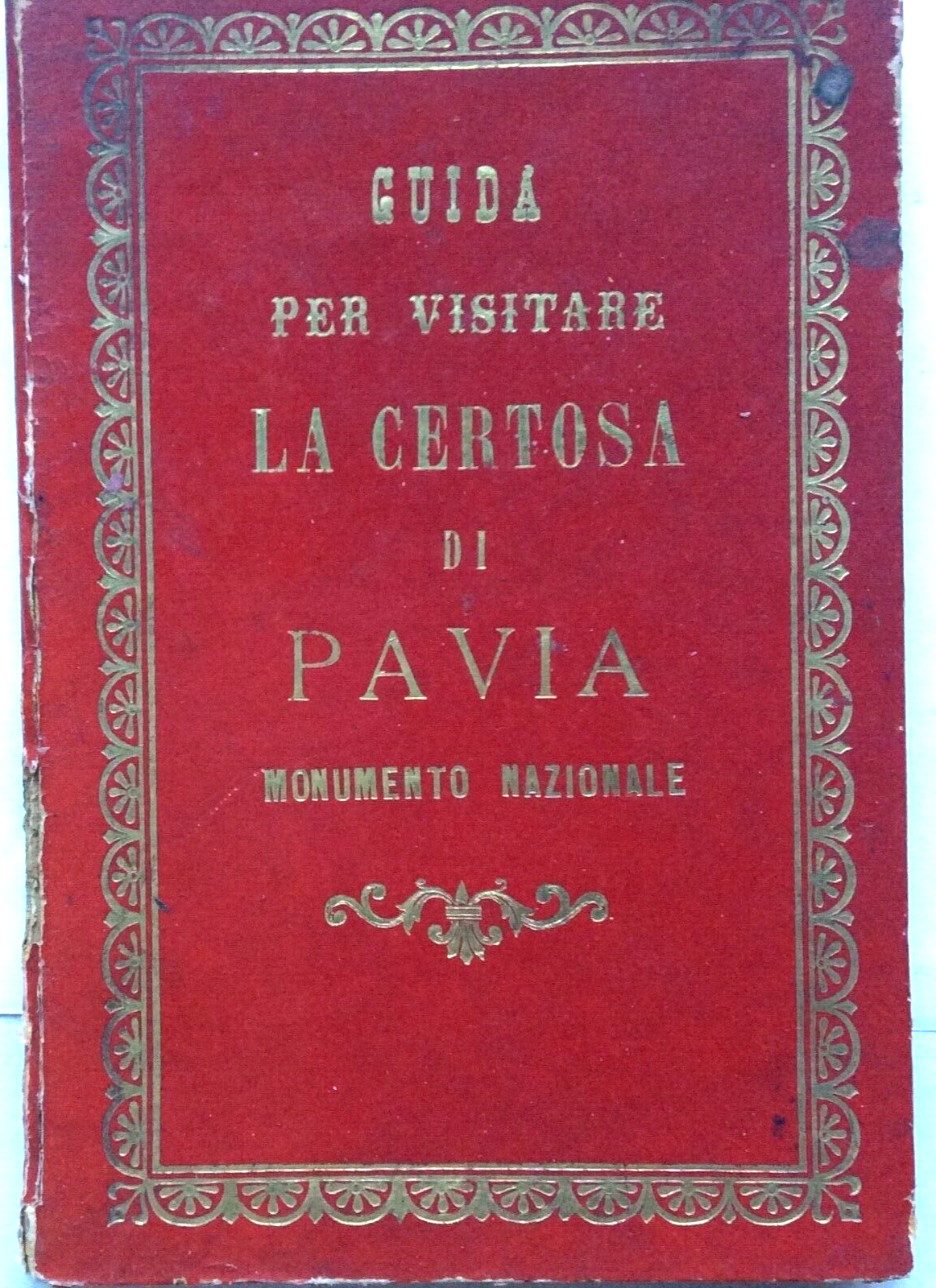 GUIDA PER VISITARE LA CERTOSA DI PAVIA MONUMENTO NAZIONALE 1887