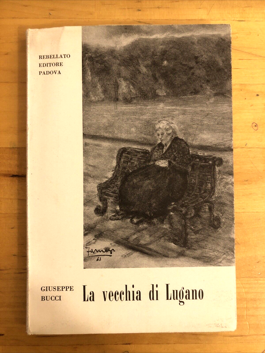 La Vecchia di Lugano - Giuseppe Bucci, Rebellato editore 1ª edizione 1961