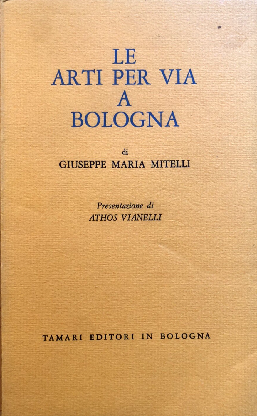 Le arti per via a Bologna, G. Maria Mitelli, Athos Vianelli, Tamari ed. 1969