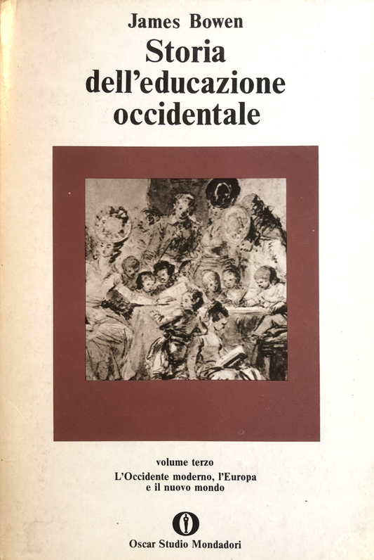 Storia dell'educazione occidentale, James Bowen, vol. terzo. Mondadori 1983