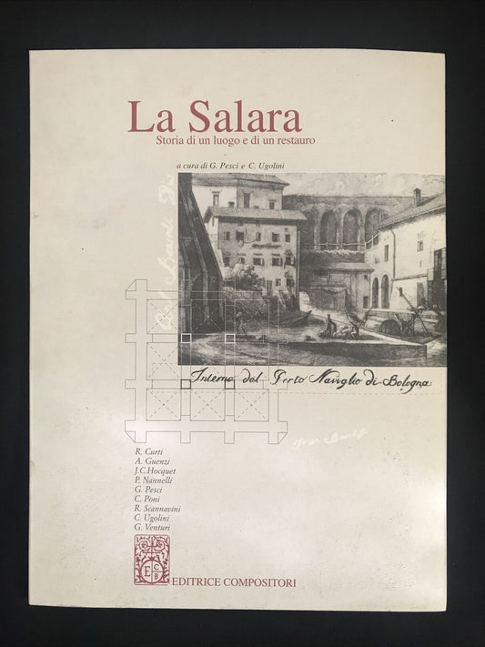 LA SALARA storia di un luogo e di un restauro, Pesci - Ugolini, Compositori ed.