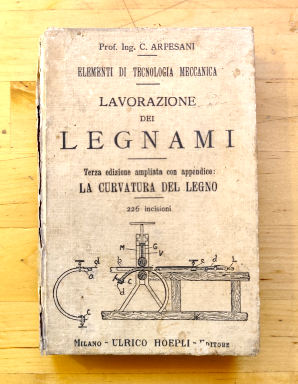 Lavorazione dei legnami, Tecnologia Meccanica, Manuali Hoepli, Arpesani 1927
