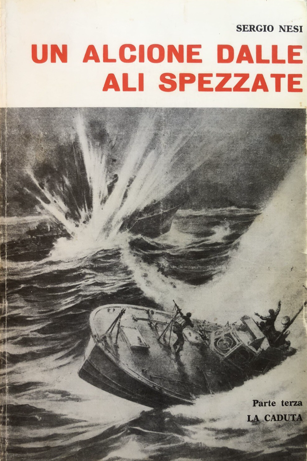 Un alcione dalle ali spezzate Parte terza, La Caduta. Sergio Nesi *Autografato**