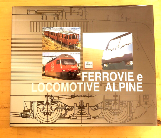 Ferrovie e locomotive alpine. Marco Barra Caracciolo. 1997 Ermanno Albertelli