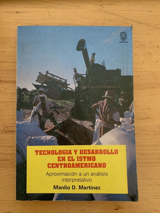TECNOLOGIA Y DESARROLLO EN EL ISTMO CENTROAMERICANO - MANLIO D. MARTINEZ 1990