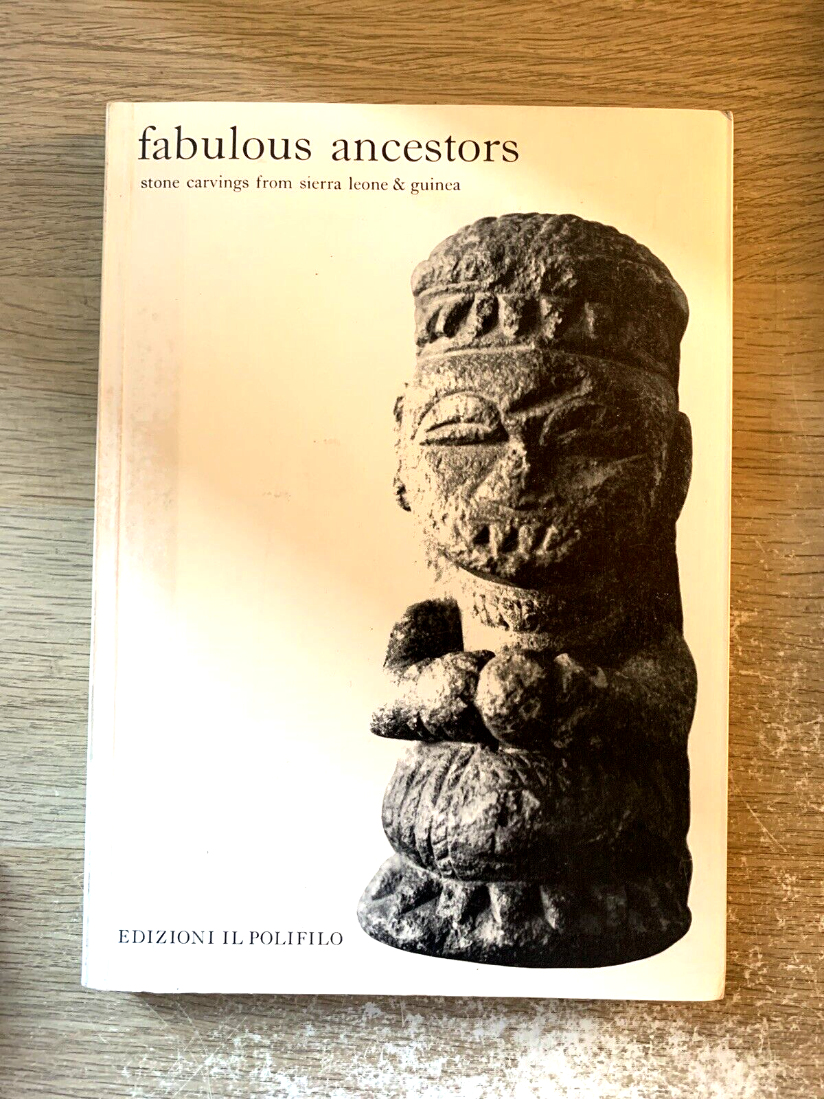Fabulous ancestors, stone carvings from Sierra Leone & Guinea, edizioni Polifilo