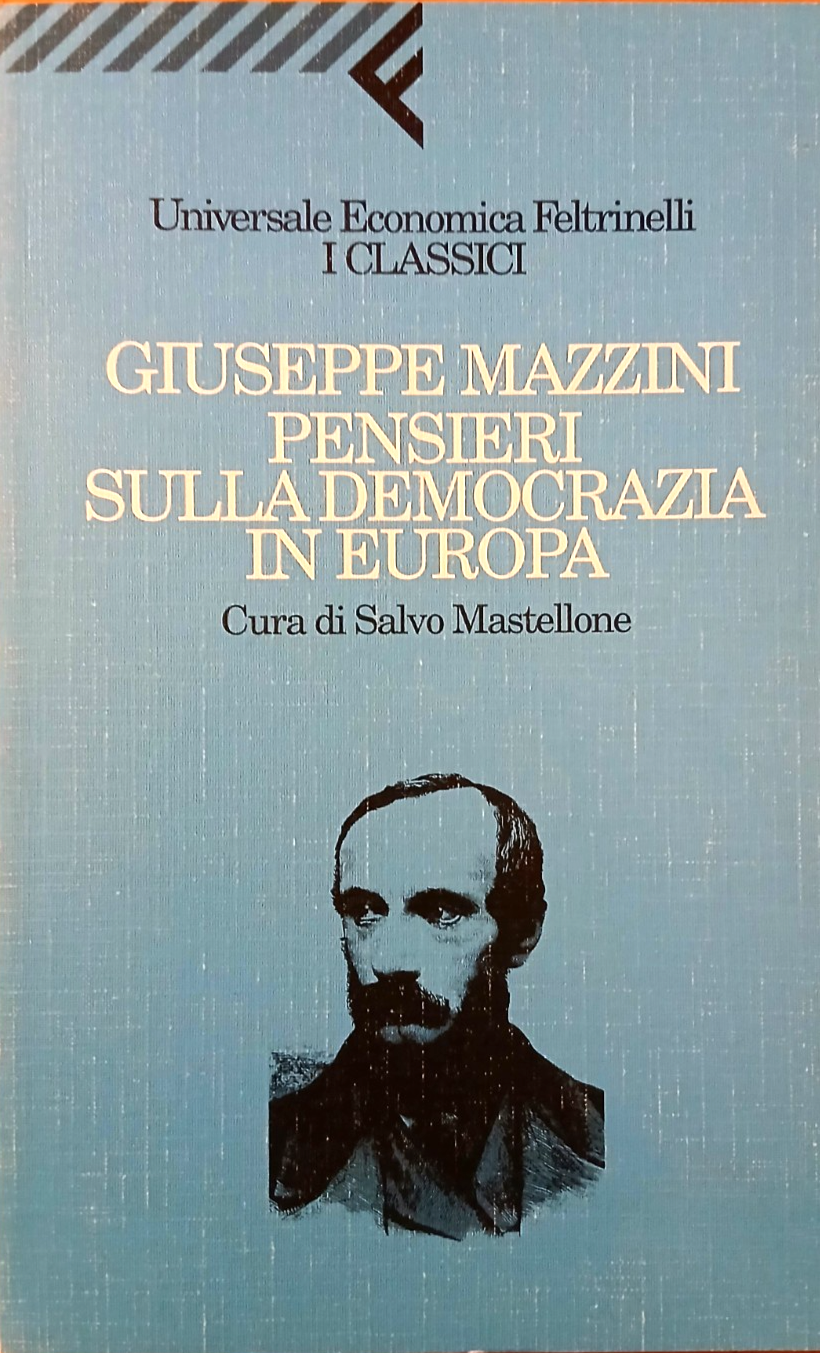 Giuseppe Mazzini - Pensieri sulla democrazia in Europa - Feltrinelli 1997