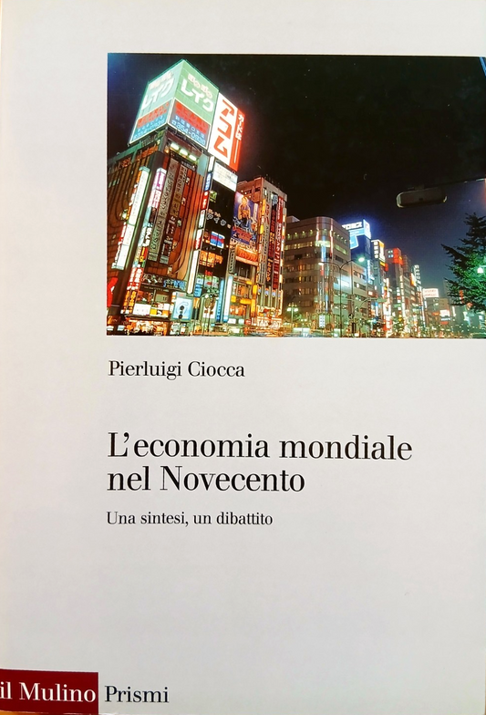 L'economia mondiale del novecento - Pierluigi Ciocca - Il Mulino 1998