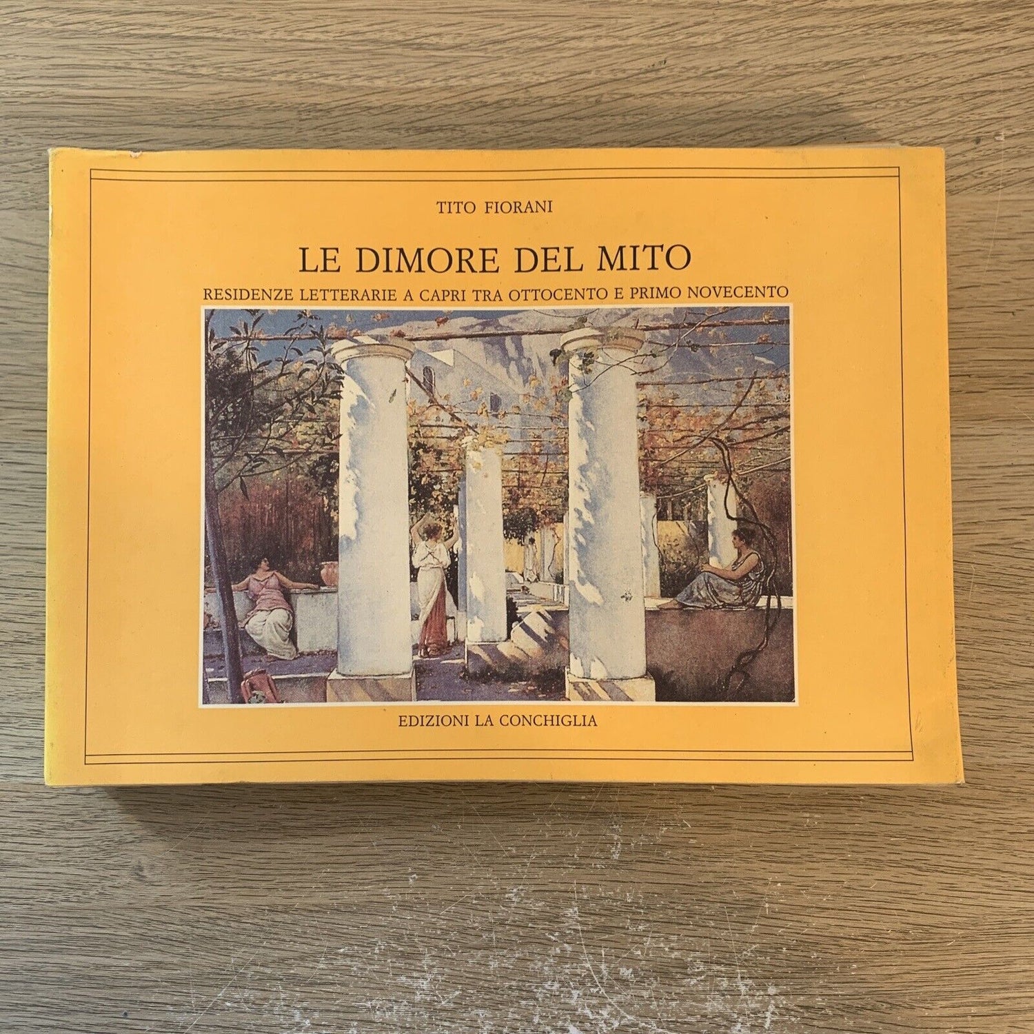 LE DIMORE DEL MITO - TITO FIORANI. EDIZIONI LA CONCHIGLIA