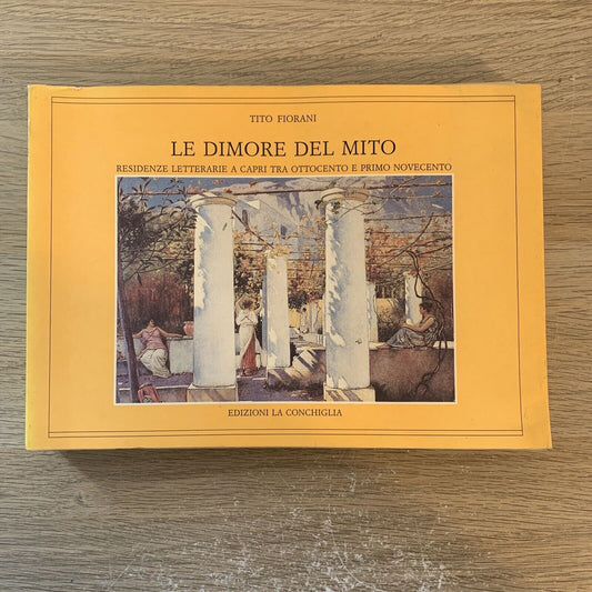 LE DIMORE DEL MITO - TITO FIORANI. EDIZIONI LA CONCHIGLIA