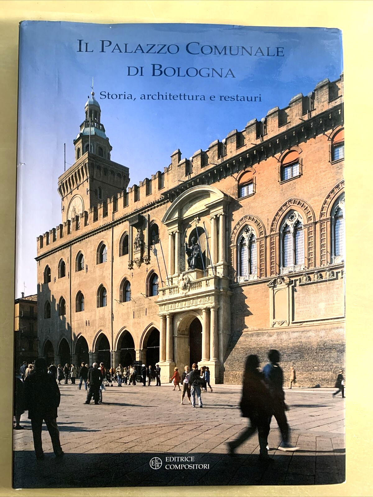 IL PALAZZO COMUNALE DI BOLOGNA. STORIA ARCHITETTURA RESTAURI. ED COMPOSITORI #