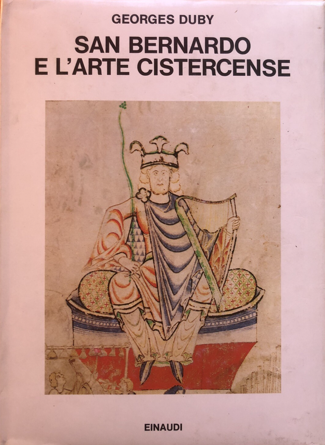 San Bernardo e l'arte cistercense, Georges Duby. Einaudi 1982
