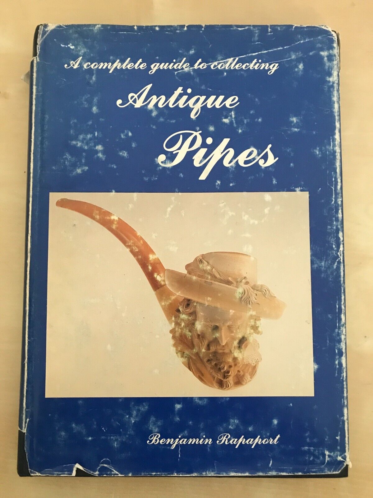 ANTIQUE PIPES a complete guide to collecting. Benjamin Rapaport, Schiffer 1979