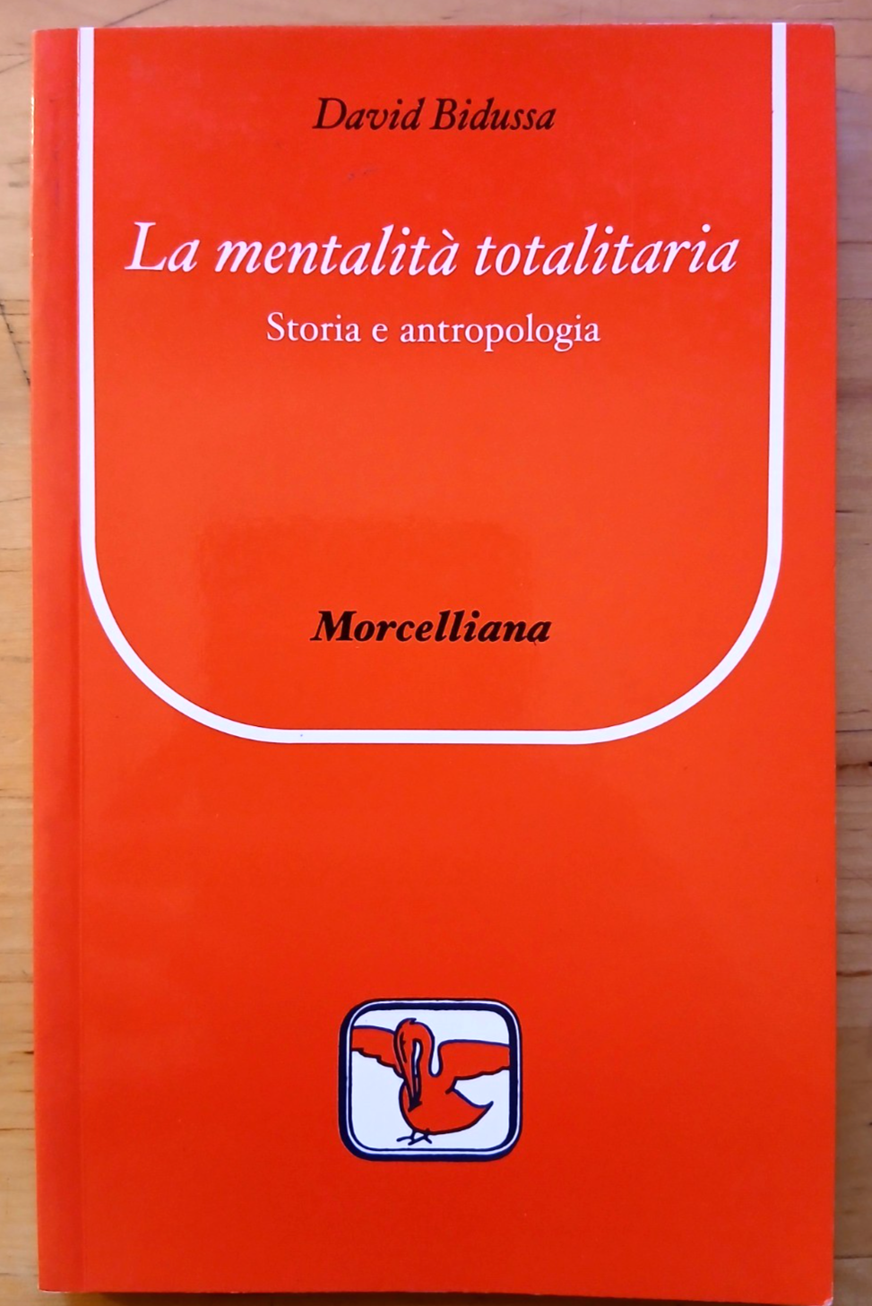 La mentalità totalitaria - David Bidussa - Morcelliana 2001 - SOTTOLINEATURE
