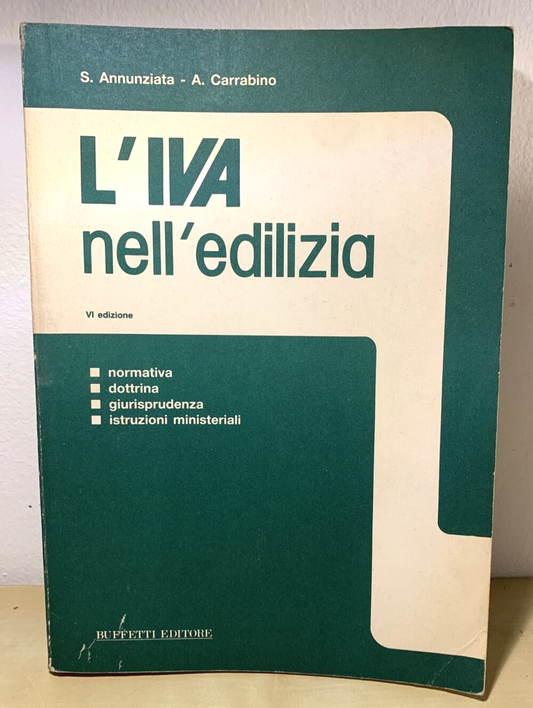 L'IVA NELL'EDILIZIA - Annunziata, A. Carrabino, Buffetti editore 1987 #