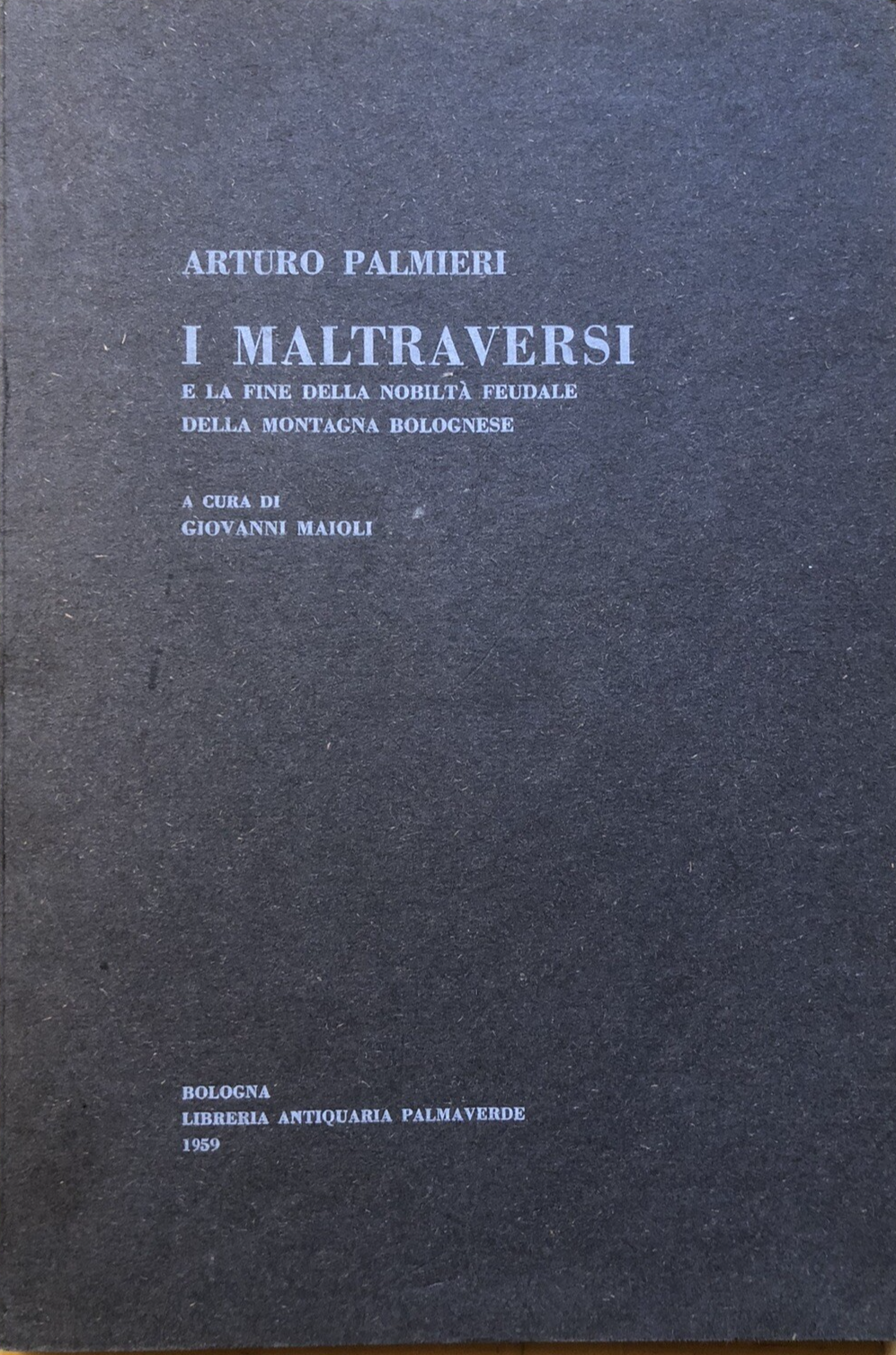 I Maltraversi e la fine della nobiltà feudale della montagna bolognese, Palmieri