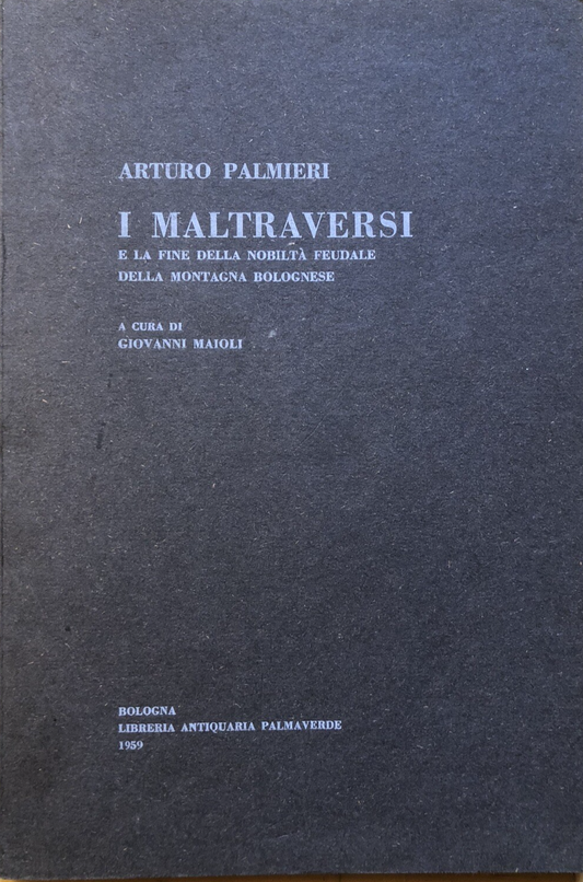 I Maltraversi e la fine della nobiltà feudale della montagna bolognese, Palmieri