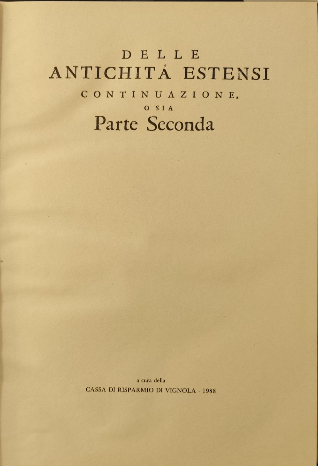 Delle Antichità Estensi, continuazione ossia parte seconda, ristampa Tamari 1988