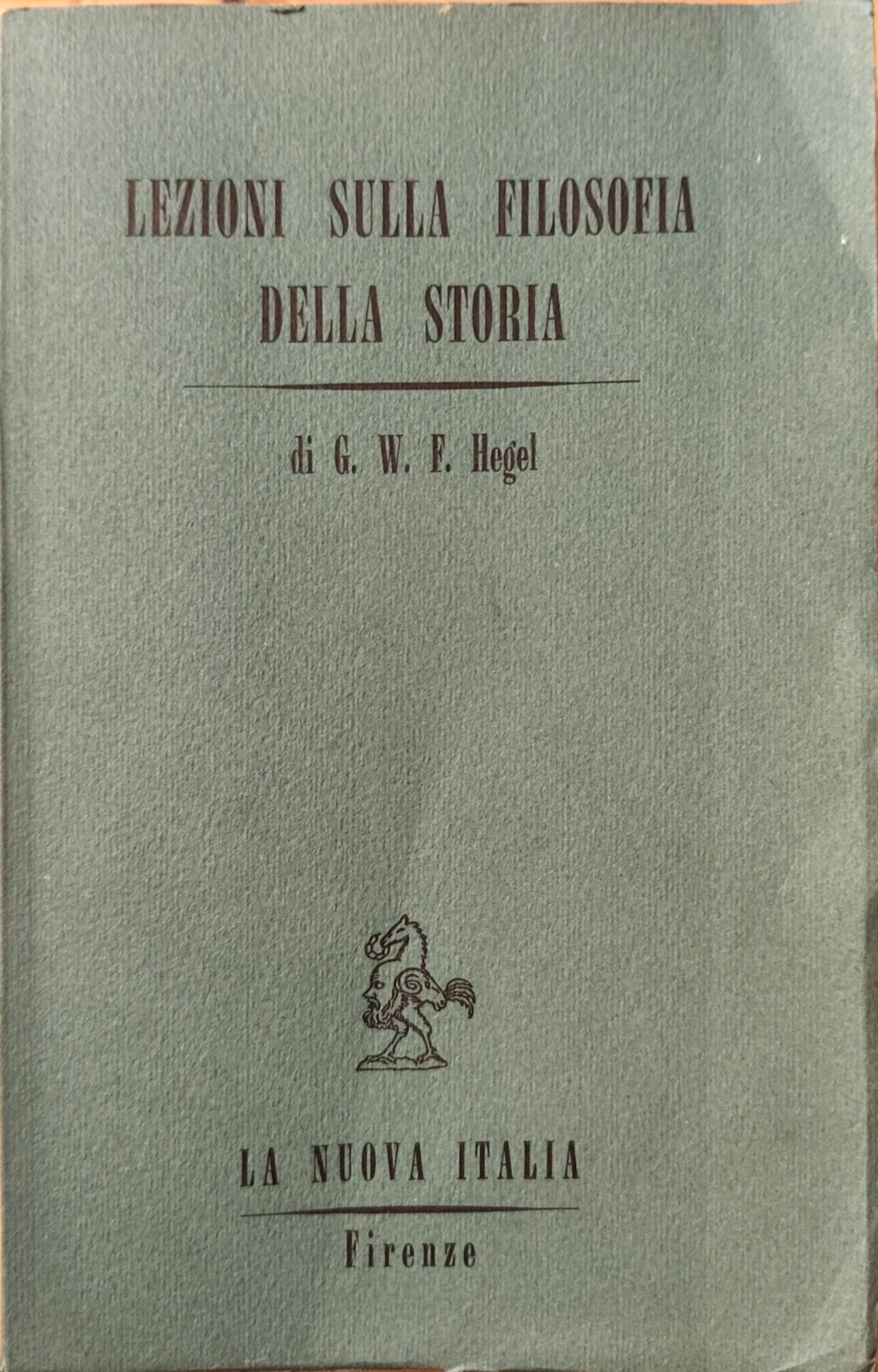 Lezioni sulla filosofia della storia volume 1 primo, Hegel, La Nuova Italia 1966